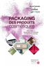 Packaging des produits cosmétiques : Volume 2 : Packaging secondaire et industrialisation