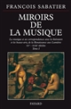 Miroirs de la musique : la musique et ses correspondances avec la littérature et les beaux-arts : [tome I] : XVe-XVIIIe siècles