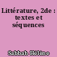 Littérature, 2de : textes et séquences