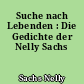 Suche nach Lebenden : Die Gedichte der Nelly Sachs