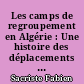 Les camps de regroupement en Algérie : Une histoire des déplacements forcés (1954-1962)