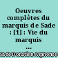 Oeuvres complètes du marquis de Sade : [1] : Vie du marquis de Sade, avec un examen de ses ouvrages 1740-1778