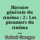 Histoire générale du cinéma : 2 : Les pionniers du cinéma : 1897-1909