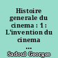 Histoire generale du cinema : 1 : L'invention du cinema : 1832-1897