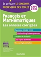 Français et mathématiques : les annales corrigées : CRPE 2021