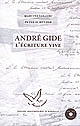 André Gide : l'écriture vive