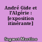 André Gide et l'Algérie : [exposition itinérante]