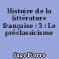Histoire de la littérature française : 3 : Le préclassicisme