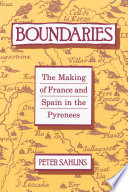 Boundaries : the making of France and Spain in the Pyrenees