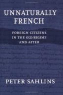 Unnaturally French : foreign citizens in the Old Regime and after
