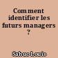 Comment identifier les futurs managers ?