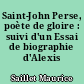 Saint-John Perse, poète de gloire : suivi d'un Essai de biographie d'Alexis Léger