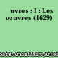 Œuvres : I : Les oeuvres (1629)