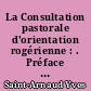 La Consultation pastorale d'orientation rogérienne : . Préface par A. [André] de Peretti..