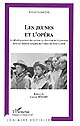 Les jeunes et l'opéra : le développement des actions en direction de la jeunesse dans les théâtres lyriques de France de 1980 à 2000