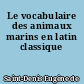 Le vocabulaire des animaux marins en latin classique