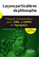Leçons particulières de philosophie : préparer la dissertation pour l'ENS, le CAPES et l'agrégation : 11 sujets intégralement rédigés
