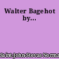Walter Bagehot by...