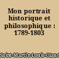Mon portrait historique et philosophique : 1789-1803