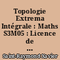 Topologie Extrema Intégrale : Maths S3M05 : Licence de mathématiques et licence d informatique, parcours  Info  et  Maths-Info  , troisième semestre