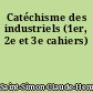 Catéchisme des industriels (1er, 2e et 3e cahiers)