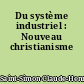 Du système industriel : Nouveau christianisme