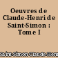 Oeuvres de Claude-Henri de Saint-Simon : Tome I