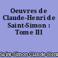 Oeuvres de Claude-Henri de Saint-Simon : Tome III