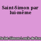 Saint-Simon par lui-même