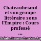 Chateaubriand et son groupe littéraire sous l'Empire : Cours professé à Liège en 1848-1849 : 1