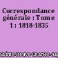Correspondance générale : Tome 1 : 1818-1835
