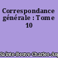 Correspondance générale : Tome 10