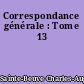 Correspondance générale : Tome 13