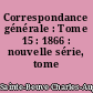 Correspondance générale : Tome 15 : 1866 : nouvelle série, tome IX