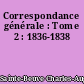 Correspondance générale : Tome 2 : 1836-1838