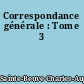 Correspondance générale : Tome 3
