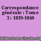 Correspondance générale : Tome 3 : 1839-1840