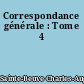 Correspondance générale : Tome 4