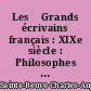 Les 	Grands écrivains français : XIXe siècle : Philosophes et essayistes