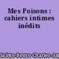Mes Poisons : cahiers intimes inédits
