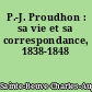 P.-J. Proudhon : sa vie et sa correspondance, 1838-1848