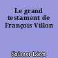 Le grand testament de François Villon