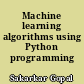 Machine learning algorithms using Python programming