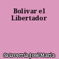 Bolivar el Libertador