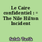 Le Caire confidentiel : = The Nile Hilton Incident