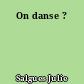 On danse ?