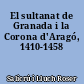 El sultanat de Granada i la Corona d'Aragó, 1410-1458
