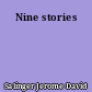 Nine stories