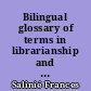 Bilingual glossary of terms in librarianship and information science : English-French, French-English : Glossaire bilingue en bibliothéconomie et science de l'information : = anglais-français, français-anglais
