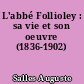 L'abbé Follioley : sa vie et son oeuvre (1836-1902)